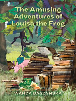 cover image of The Amusing Adventures of Louisa the Frog